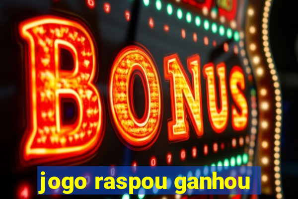 jogo raspou ganhou